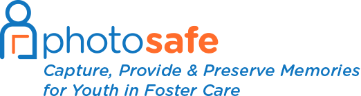 Photo Safe: Capture, Provide & Preserve Memories for Youth in Foster Care
